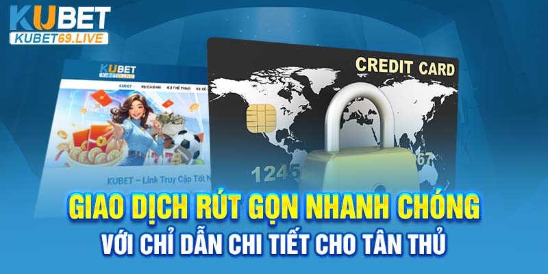 Giao dịch nạp rút nhanh gọn với chỉ dẫn chi tiết cho tân thủ